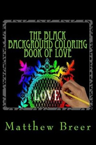 Cover of The Black Background Coloring Book of Love