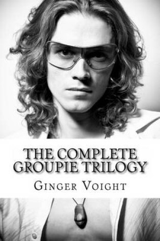 Cover of The Complete Groupie Trilogy