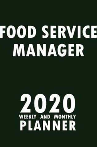 Cover of Food Service Manager 2020 Weekly and Monthly Planner