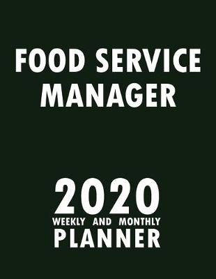 Book cover for Food Service Manager 2020 Weekly and Monthly Planner