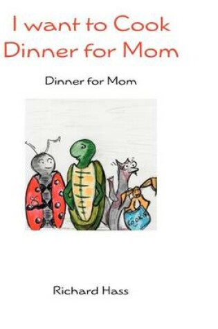 Cover of I want to Cook Dinner for Mom