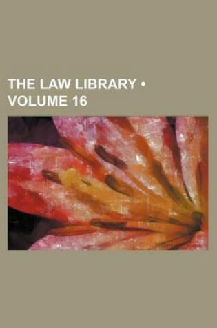 Cover of The Law Library (Volume 16)