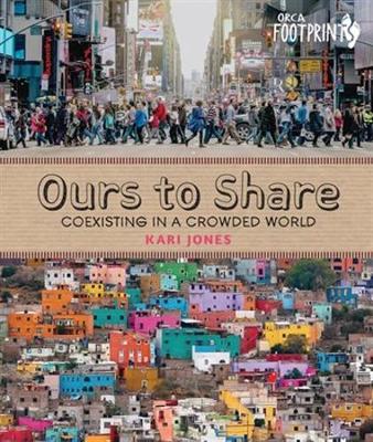 Book cover for Ours to Share: Co-Existing in a Crowded World