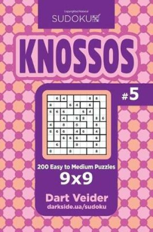 Cover of Sudoku Knossos - 200 Easy to Medium Puzzles 9x9 (Volume 5)