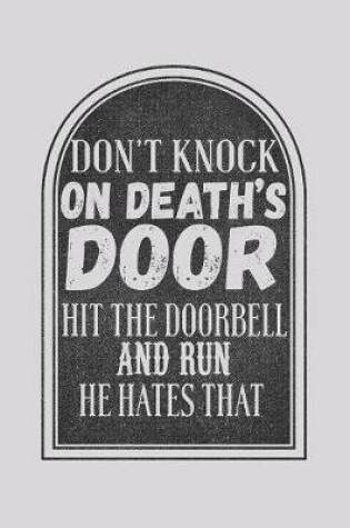 Cover of Don't Knock On Death's Door Hit The Doorbell And Run He Hates That