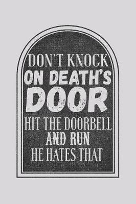 Book cover for Don't Knock On Death's Door Hit The Doorbell And Run He Hates That