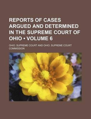 Book cover for Reports of Cases Argued and Determined in the Supreme Court of Ohio (Volume 6)