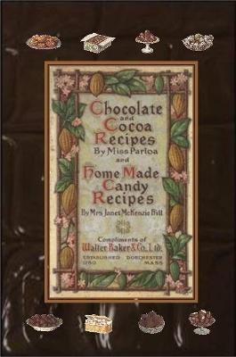 Book cover for Chocolate and Cocoa Recipes By Miss Parloa and Home Made Candy Recipes By Mrs. Janet McKenzie Hill