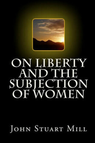 Cover of On Liberty and The Subjection of Women