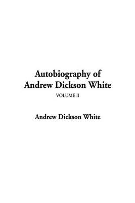 Book cover for Autobiography of Andrew Dickson White, Volume II