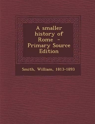 Book cover for A Smaller History of Rome - Primary Source Edition