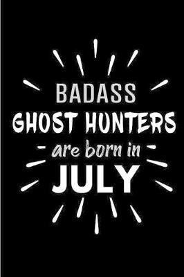 Book cover for Badass Ghost Hunters Are Born In July