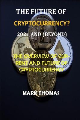 Book cover for The Future of Cryptocurrency? (2021 and Beyond)