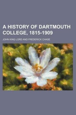 Cover of A History of Dartmouth College, 1815-1909