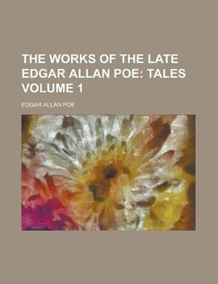 Book cover for The Works of the Late Edgar Allan Poe Volume 1