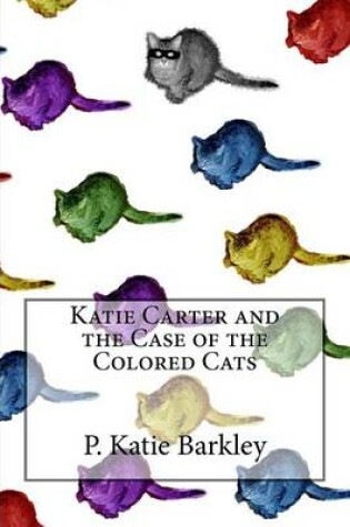 Cover of Katie Carter and the Case of the Colored Cats
