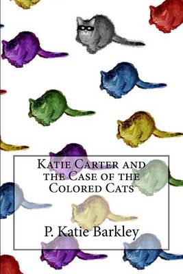 Book cover for Katie Carter and the Case of the Colored Cats