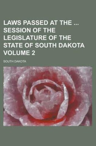 Cover of Laws Passed at the Session of the Legislature of the State of South Dakota Volume 2