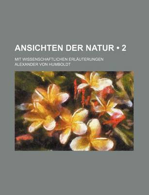 Book cover for Ansichten Der Natur (2); Mit Wissenschaftlichen Erlauterungen