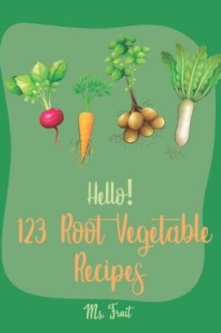 Cover of Hello! 123 Root Vegetable Recipes