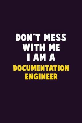 Book cover for Don't Mess With Me, I Am A Documentation Engineer