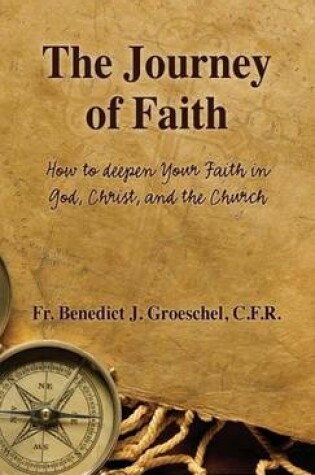 Cover of Journey of Faith, The: How to Deepen Your Faith in God, Christ, and the Church