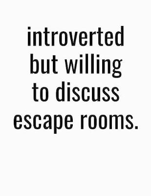 Book cover for Introverted But Willing To Discuss Escape Rooms