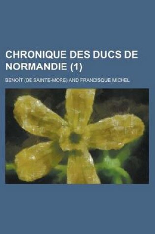 Cover of Chronique Des Ducs de Normandie (1 )