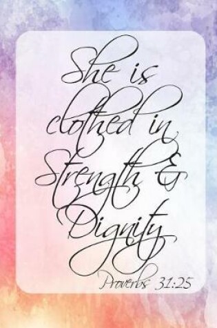 Cover of She is clothed in strength and dignity Proverbs 31
