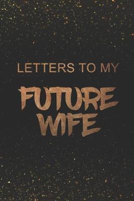 Book cover for Letters to My Future Wife