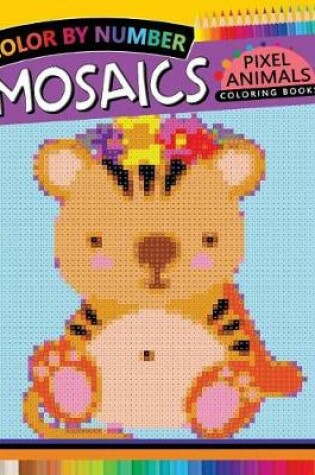 Cover of Animals Mosaics Pixel Coloring Books
