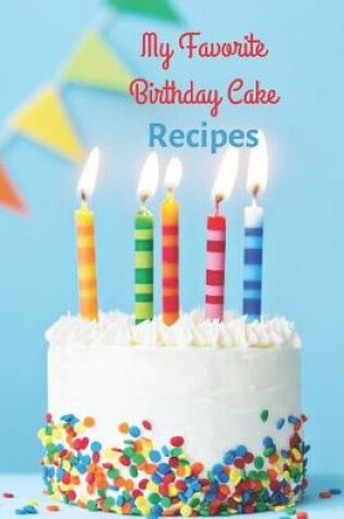 Cover of My Favorite Birthday Cake Recipes