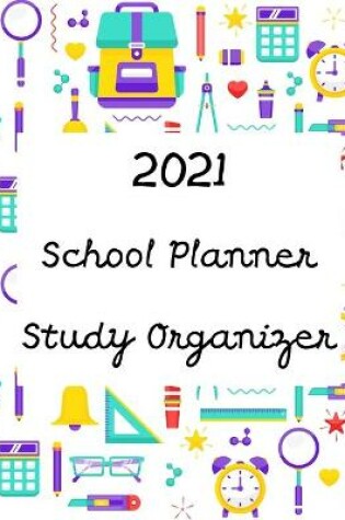 Cover of Study Organizer 2021 - School Planner