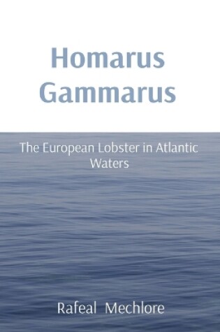 Cover of Homarus Gammarus: The European Lobster in Atlantic Waters