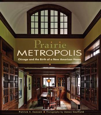 Book cover for Prairie Metropolis Chicago and the Birth of a New American Home