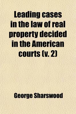 Book cover for Leading Cases in the Law of Real Property Decided in the American Courts Volume 2