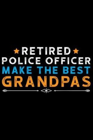 Cover of Retired Police Officer Make The Best Grandpas