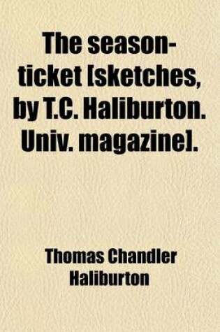 Cover of The Season-Ticket [Sketches, by T.C. Haliburton. Univ. Magazine].