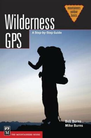 Cover of Wilderness GPS: A Step by Step Guide