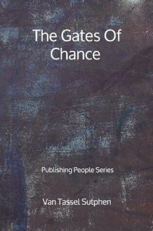 Cover of The Gates Of Chance - Publishing People Series