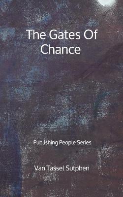 Book cover for The Gates Of Chance - Publishing People Series