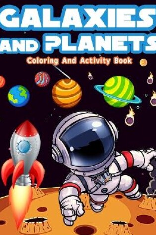 Cover of Galaxies And Planets Coloring And Activity Book For Kids Ages 8-10