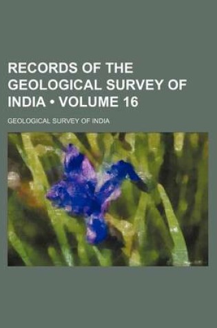 Cover of Records of the Geological Survey of India (Volume 16)