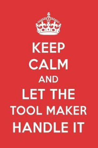 Cover of Keep Calm and Let the Tool Maker Handle It