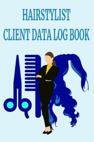 Cover of Hairstylist Client Data Log Book