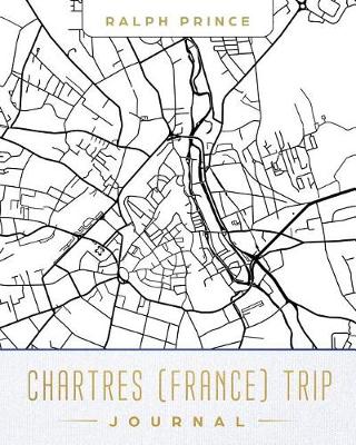 Book cover for Chartres (France) Trip Journal