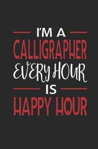 Cover of I'm a Calligrapher Every Hour Is Happy Hour