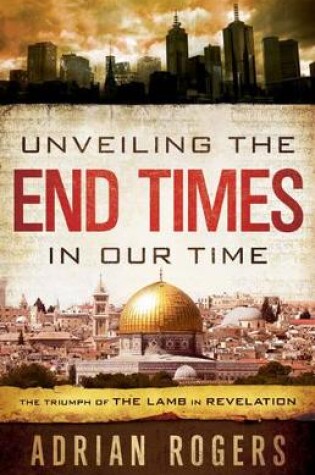 Cover of Unveiling the End Times in Our Time