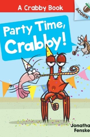 Cover of Party Time, Crabby!: An Acorn Book