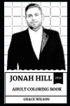 Book cover for Jonah Hill Adult Coloring Book